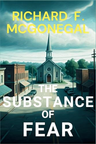 The Substance of Fear: A Sheriff Francis Hood Mystery By Richard F. McGonegal - Paperback
