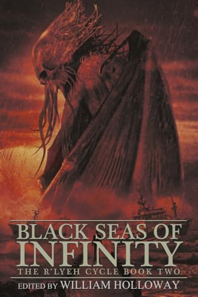 Black Seas of Infinity: The R'lyeh Cycle Book Two By William Holloway - Paperback