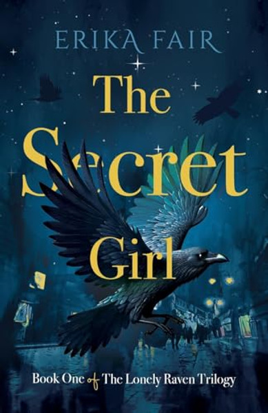 The Secret Girl: Book One of The Lonely Raven Trilogy By Erika Fair - Paperback