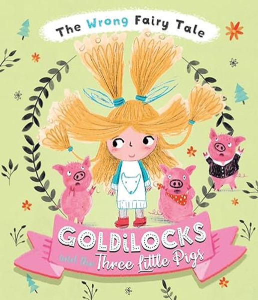 The Wrong Fairy Tale Goldilocks and the Three Little Pigs By Tracey Turner - Hardcover