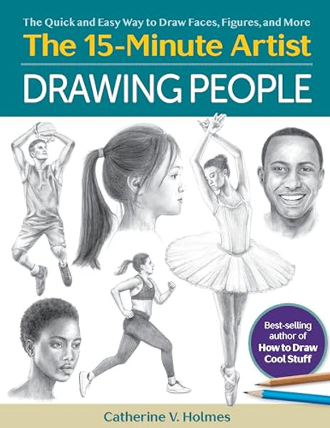 Drawing People: The Quick and Easy Way to Draw Faces, Figures, and More By Catherine V. Holmes - Paperback