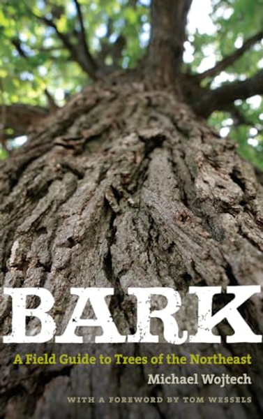 Bark: A Field Guide to Trees of the Northeast By Michael Wojtech - Paperback