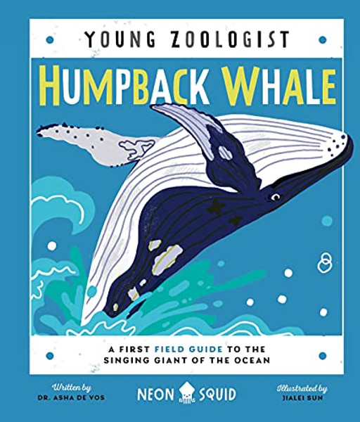 Humpback Whale (Young Zoologist): A First Field Guide to the Singing Giant of the Ocean By Asha de Vos - Hardcover