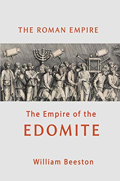 The Roman Empire the Empire of the Edomite By William Beeston - Paperback