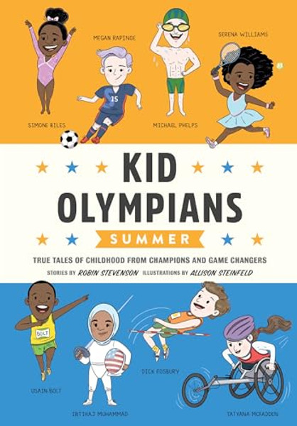 Kid Olympians: Summer: True Tales of Childhood from Champions and Game Changers By Robin Stevenson - Hardcover