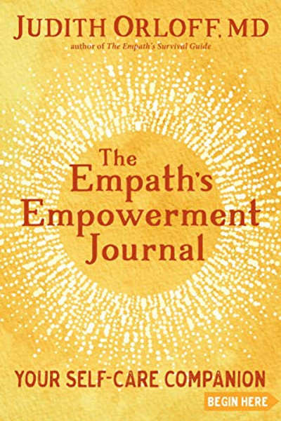 The Empath's Empowerment Journal: Your Self-Care Companion By Judith Orloff - Paperback