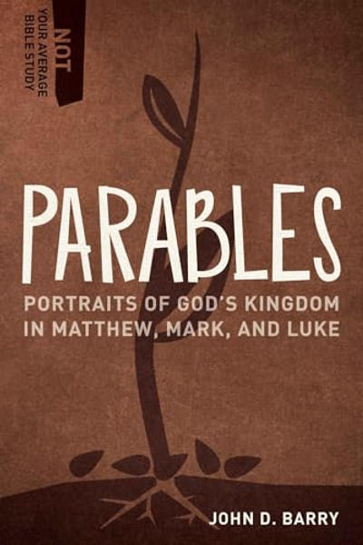 Parables: Portraits of God's Kingdom in Matthew, Mark, and Luke By John D. Barry - Paperback