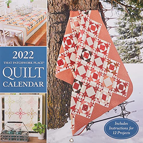 2022 That Patchwork Place Quilt Calendar: Includes Instructions for 12 Projects By That Patchwork Place - Wall