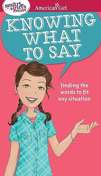 A Smart Girl's Guide: Knowing What to Say: Finding the Words to Fit Any Situation By Patti Kelley Criswell - Paperback