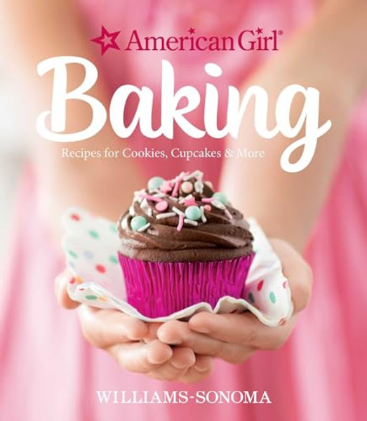 American Girl Baking: Recipes for Cookies, Cupcakes & More By Williams-Sonoma - Hardcover