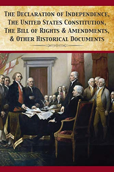 The Declaration Of Independence, United States Constitution, Bill Of Rights & Amendments By Founding Fathers - Paperback