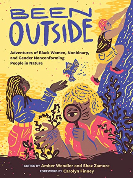 Been Outside: Adventures of Black Women, Nonbinary, and Gender Nonconforming People in Nature By Shaz Zamore - Paperback
