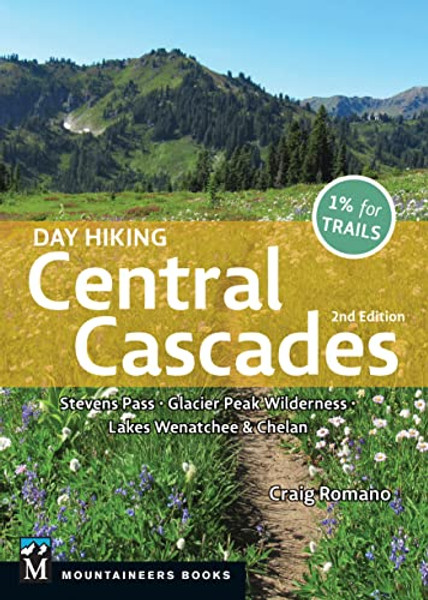 Day Hiking Central Cascades: Stevens Pass * Glacier Peak Wilderness * Lakes Wenatchee & Chelan By Craig Romano - Paperback