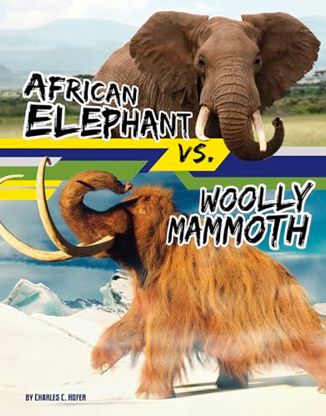African Elephant vs. Woolly Mammoth By Charles C. Hofer - Hardcover