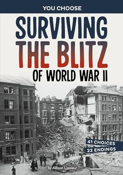 Surviving the Blitz of World War II: A History-Seeking Adventure By Allison Lassieur - Hardcover