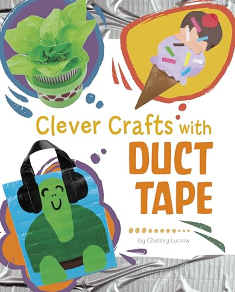 Clever Crafts with Duct Tape By Chelsey Luciow - Hardcover