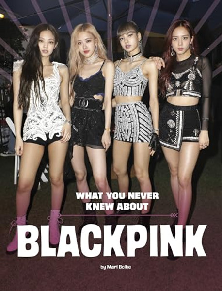 What You Never Knew about Blackpink By Mari Bolte - Hardcover