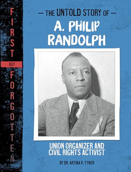 The Untold Story of A. Philip Randolph: Union Organizer and Civil Rights Activist By Artika R. Tyner - Paperback