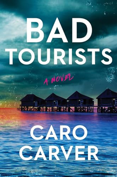 Bad Tourists By Caro Carver - Hardcover