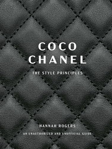 Coco Chanel: The Style Principles By Hannah Rogers - Hardcover