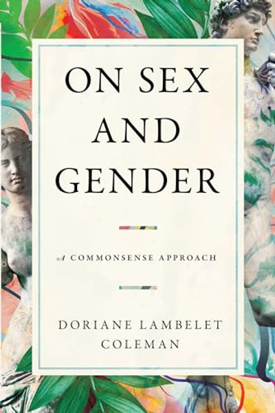 On Sex and Gender: A Commonsense Approach By Doriane Lambelet Coleman - Hardcover