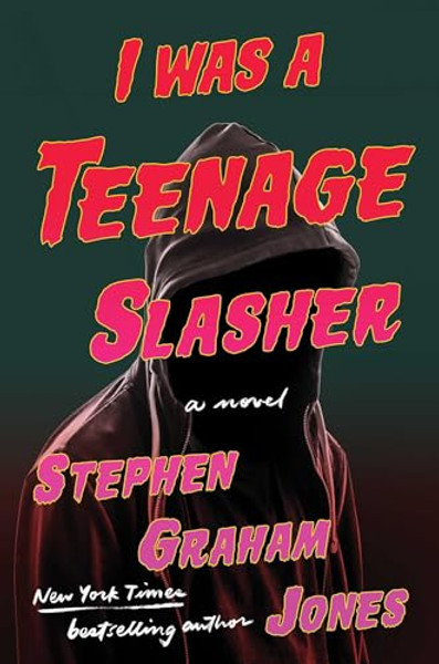 I Was a Teenage Slasher By Stephen Graham Jones - Hardcover