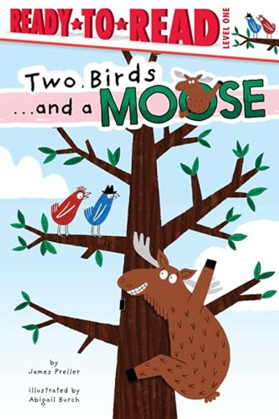 Two Birds . . . and a Moose: Ready-To-Read Level 1 By James Preller - Hardcover