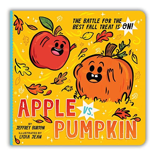 Apple vs. Pumpkin: The Battle for the Best Fall Treat Is On! By Jeffrey Burton - Board Books