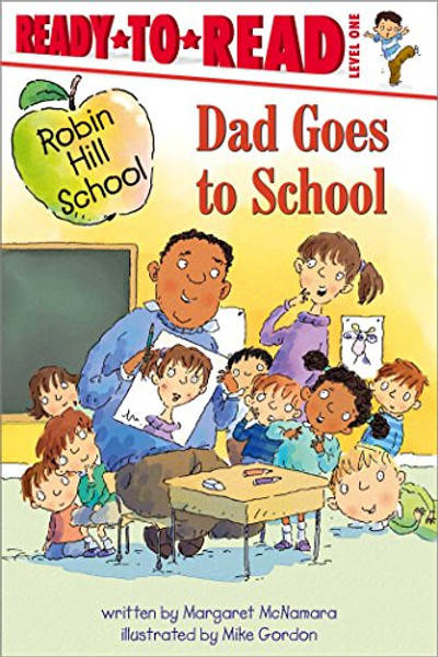 Dad Goes to School: Ready-To-Read Level 1 By Margaret McNamara - Hardcover