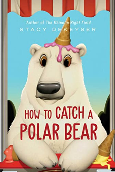 How to Catch a Polar Bear By Stacy Dekeyser - Hardcover