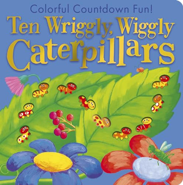 Ten Wriggly Wiggly Caterpillars: Colorful Countdown Fun! By Tiger Tales - Board Books