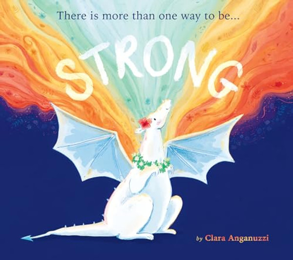 Strong: There Is More Than One Way to Be... By Clara Anganuzzi - Hardcover
