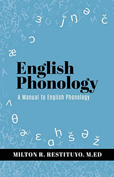English Phonology: A Manual to English Phonology By Milton R. Restituyo M. Ed - Paperback