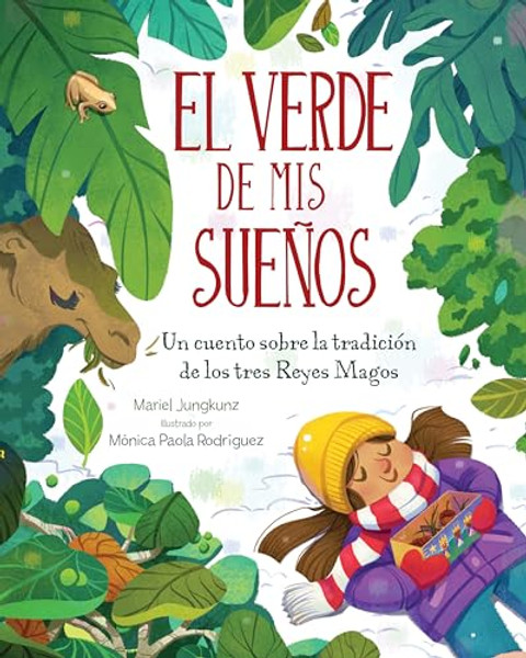El Verde de MIS Sueos (Dreams of Green): Un Cuento de la Tradicin de Los Tres Reyes Magos By Mariel Jungkunz - Hardcover