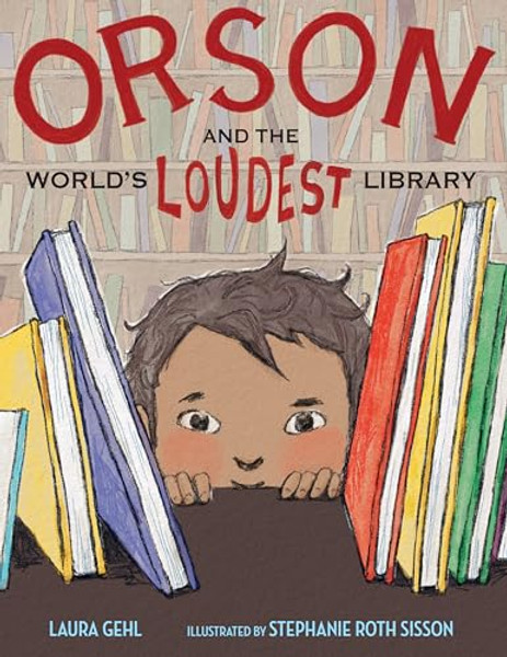 Orson and the World's Loudest Library By Laura Gehl - Hardcover
