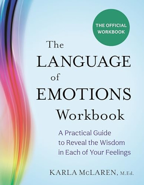 The Language of Emotions Workbook: A Practical Guide to Reveal the Wisdom in Each of Your Feelings By Karla McLaren - Paperback