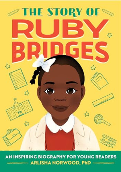 The Story of Ruby Bridges: An Inspiring Biography for Young Readers By Arlisha Norwood Alston - Paperback