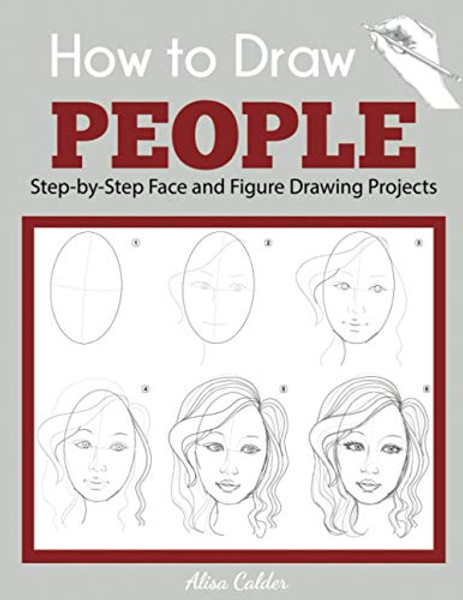 How to Draw People: Step-by-Step Face and Figure Drawing Projects By Alisa Calder - Paperback How to Draw People: Step-by-Step Face and Figure Drawing Projects By Alisa Calder - Paperback