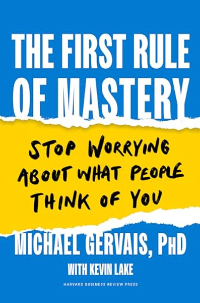 The First Rule of Mastery: Stop Worrying about What People Think of You By Michael Gervais - Hardcover