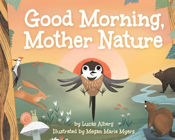 Good Morning, Mother Nature By Lucas Alberg - Hardcover