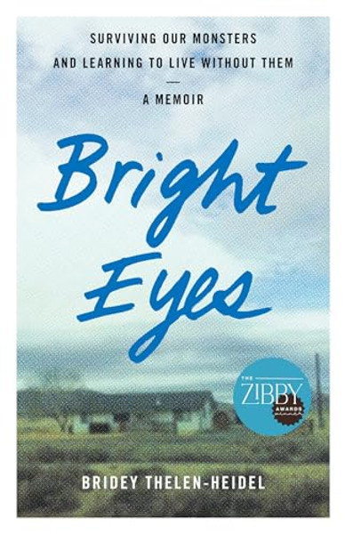 Bright Eyes: Surviving Our Monsters and Learning to Live Without Them - A Memoir By Bridey Thelen-Heidel - Paperback