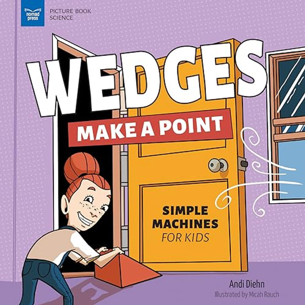 Wedges Make a Point: Simple Machines for Kids By Andi Diehn - Hardcover