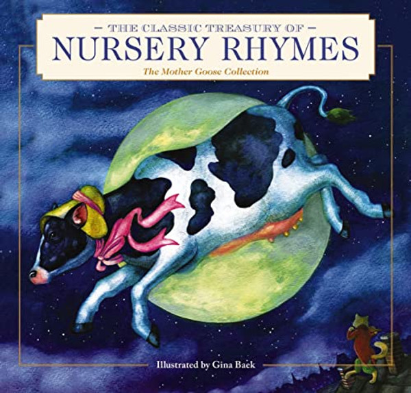 The Classic Treasury of Nursery Rhymes: The Mother Goose Collection (Timeless Nursery Rhymes for Bedtime) By Gina Baek - Hardcover