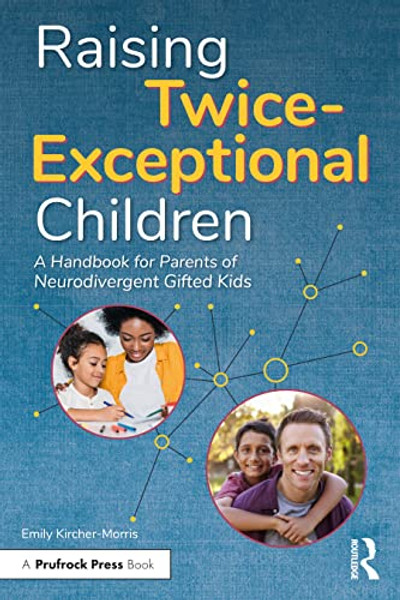 Raising Twice-Exceptional Children: A Handbook for Parents of Neurodivergent Gifted Kids By Emily Kircher-Morris - Paperback