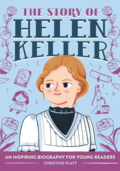 The Story of Helen Keller: An Inspiring Biography for Young Readers By Christine Platt - Paperback