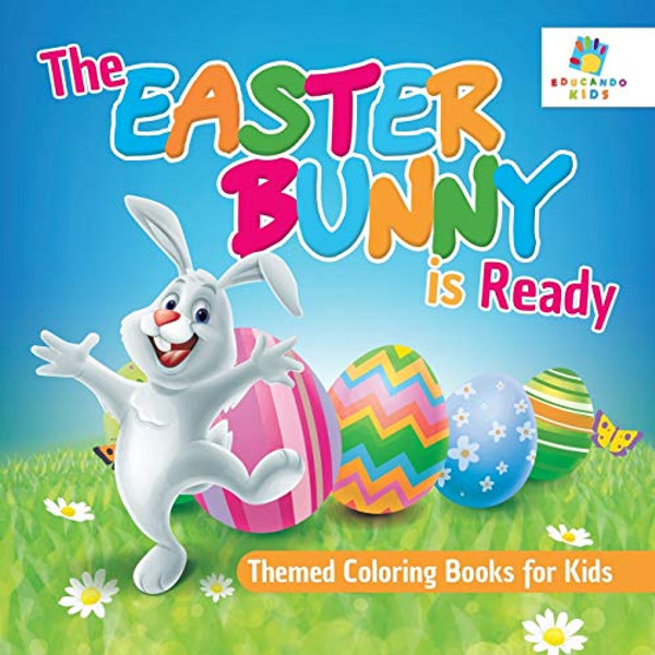 The Easter Bunny is Ready Themed Coloring Books for Kids By Educando Kids - Paperback