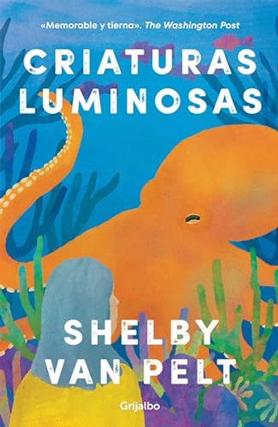 Criaturas Luminosas / Remarkably Bright Creatures By Shelby Van Pelt - Paperback