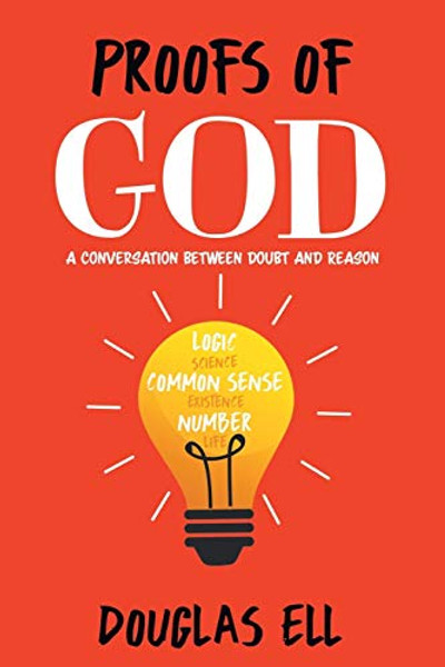 Proofs of God: A Conversation between Doubt and Reason By Douglas Ell - Paperback