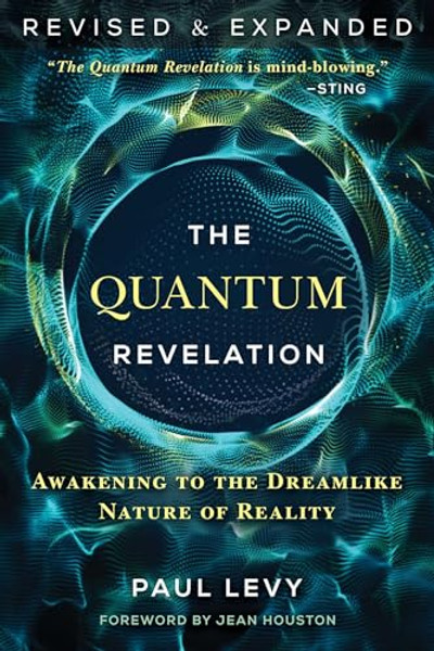 The Quantum Revelation: Awakening to the Dreamlike Nature of Reality By Paul Levy - Paperback