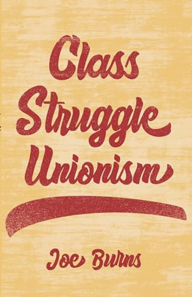 Class Struggle Unionism By Joe Burns - Paperback